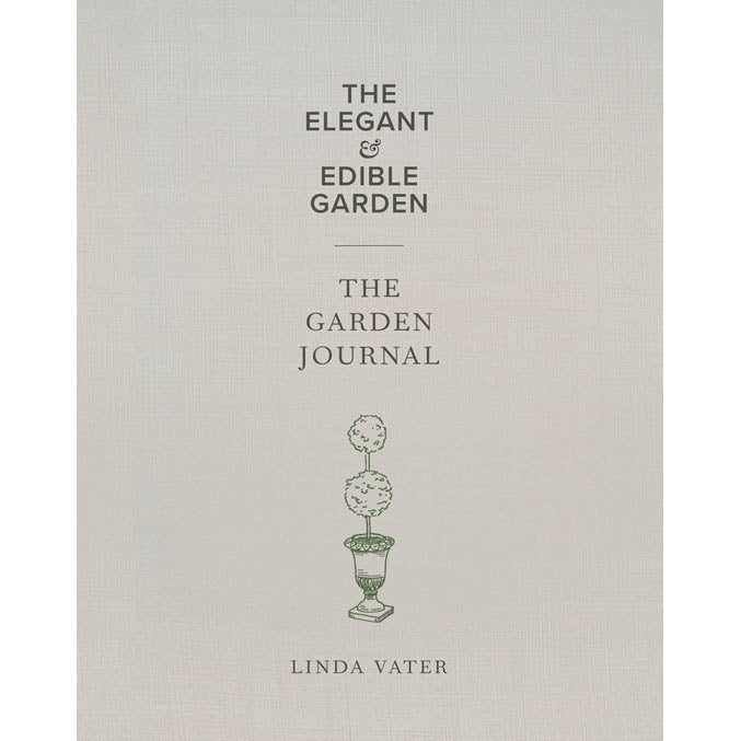 The Elegant & Edible Garden / Garden Journal by Linda Vater