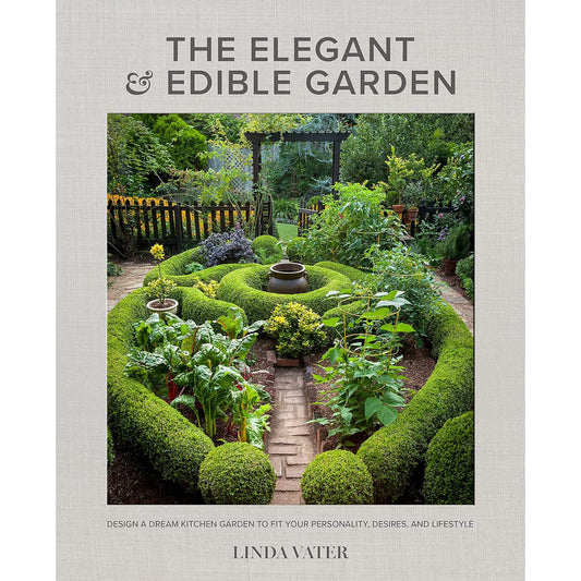 The Elegant and Edible Garden by Linda Vater