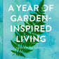 A Year of Garden-Inpired Living by Linda Vater