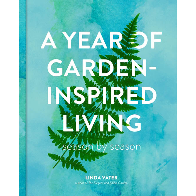 A Year of Garden-Inpired Living by Linda Vater